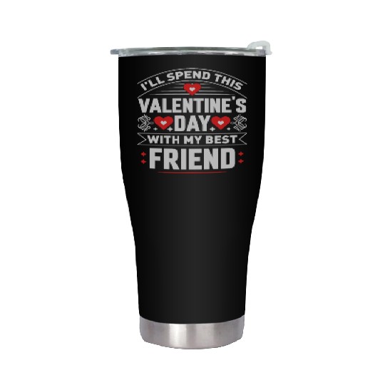 I ll Spend This Valentine s Day With My Best Stainless Steel Tumblers