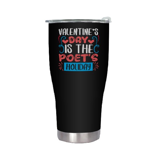 Vealentine s Day Is The Poet s Hollday Stainless Steel Tumblers