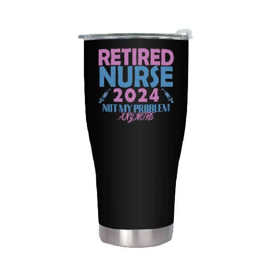 Retired Nurse 2024 Not My Problem Anymore Stainless Steel Tumblers