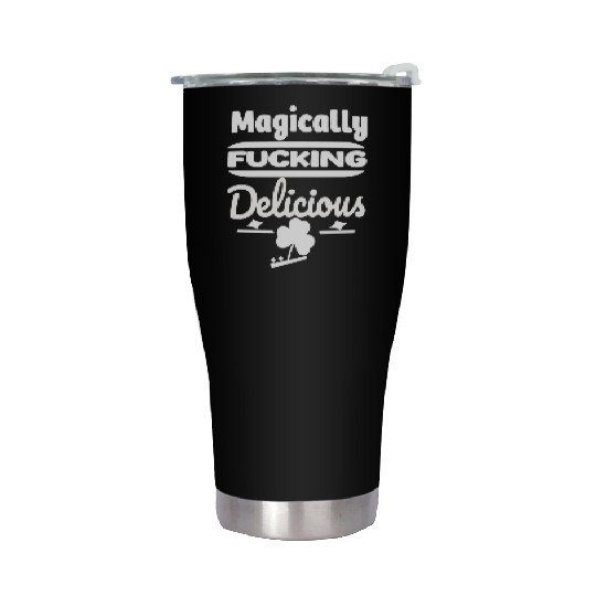 ST PATRICKS DAY EVER Magically Fucking Delicious, Stainless Steel Tumblers
