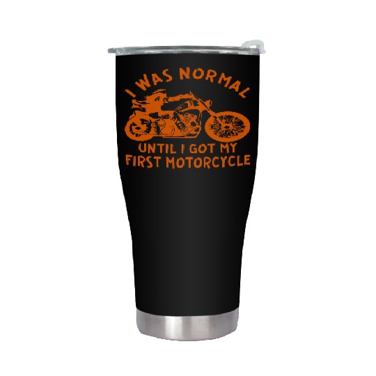I Was Normal Until I Got My First Motorcycle © Stainless Steel Tumblers