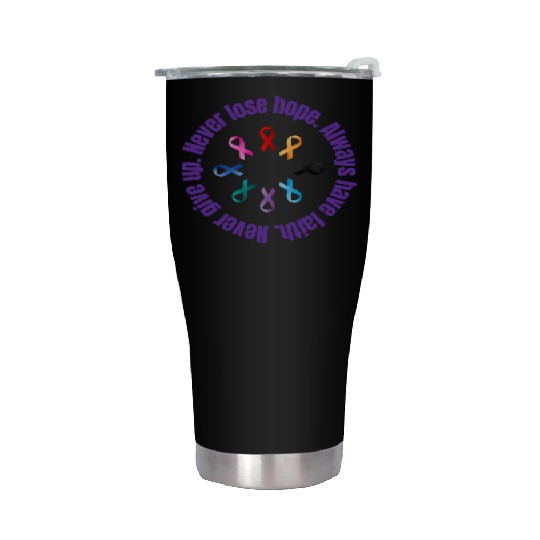 Never Give up. Never Lose Hope. Always have Faith. Stainless Steel Tumblers