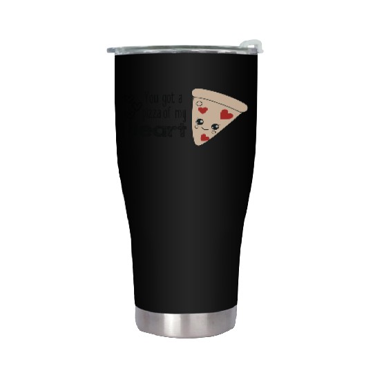 you got a pizza of my heart funny valentines day Stainless Steel Tumblers