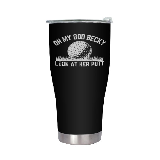 Funny Golf Design Oh My God Becky Look At Her Putt Stainless Steel Tumblers