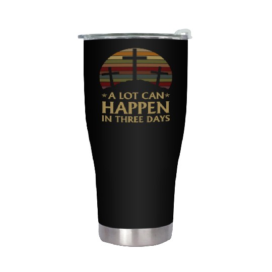 A Lot Can Happen In Three Days Stainless Steel Tumblers