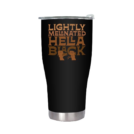 Lightly Melanated Hella Black African American Stainless Steel Tumblers
