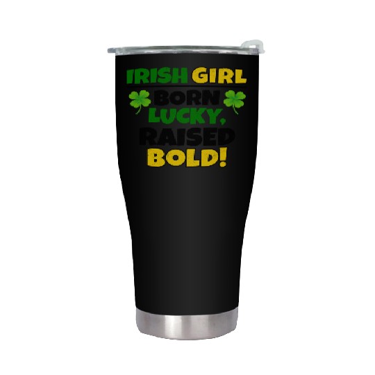 Born Lucky, Raised Bold Irish Girl St Patricks day Stainless Steel Tumblers