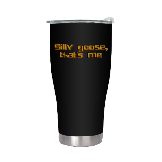 Silly Goose That's Me Funny Whimsical Design Stainless Steel Tumblers
