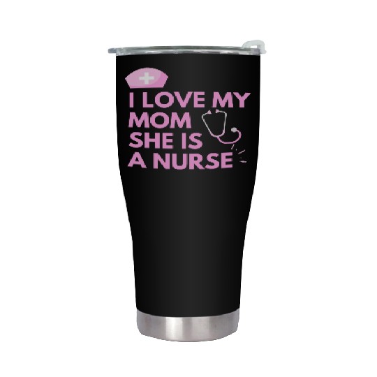 I Love My Mom, She is a Nurse Stainless Steel Tumblers