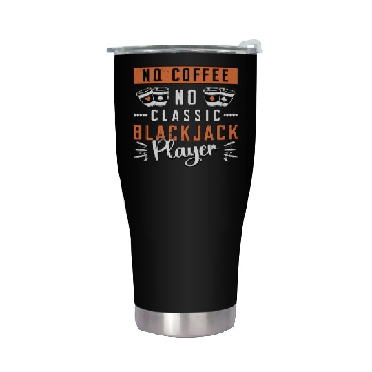 Classic Blackjack No Coffee No Casino Coffee Lover Stainless Steel Tumblers