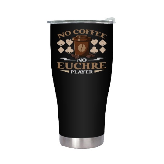 Euchre Player No Coffee No Card Game Coffee Lover Stainless Steel Tumblers