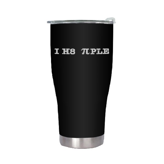 I Hate People I H8 Pi Ple Pi Day Funny Math Geek Stainless Steel Tumblers