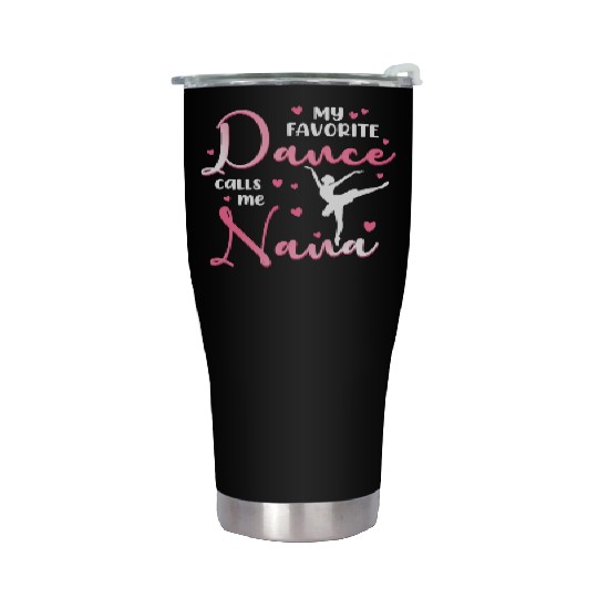 My Favorite Dancer Calls Me Nana Dance Grandma Stainless Steel Tumblers