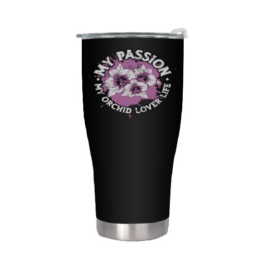 Orchid Lover My Passion My Orchid Lover Gardener Stainless Steel Tumblers