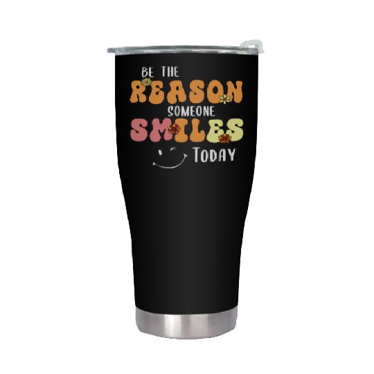 Be the Reason Someone Smiles Today Kindness Stainless Steel Tumblers