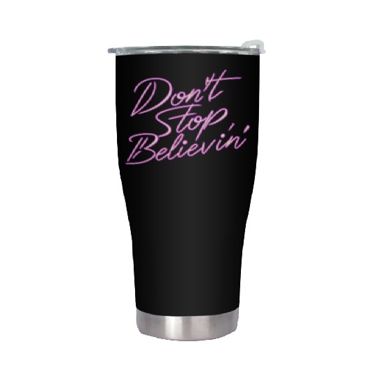 Don t Stop Believin Stainless Steel Tumblers