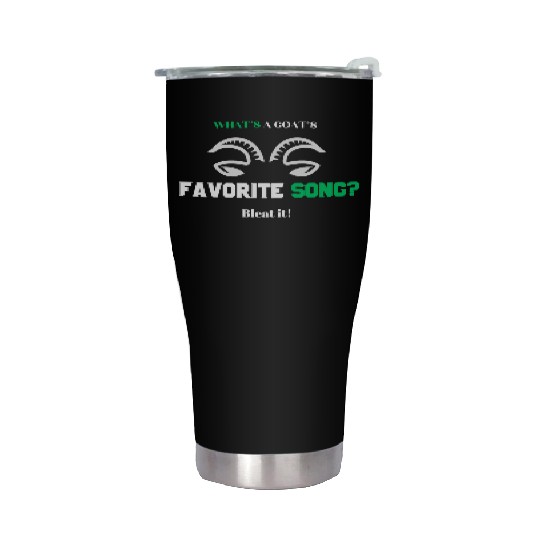 What s a goat s favorite song Bleat it Stainless Steel Tumblers
