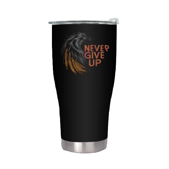 Never Give Up! Stainless Steel Tumblers