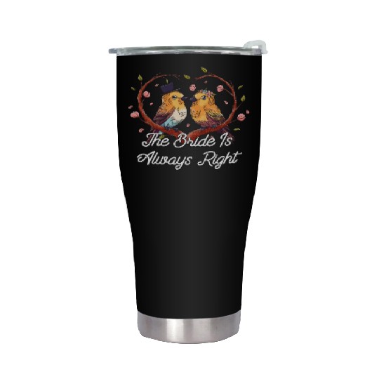 The Bride Is Always Right Groom Sarcastic Husband Stainless Steel Tumblers
