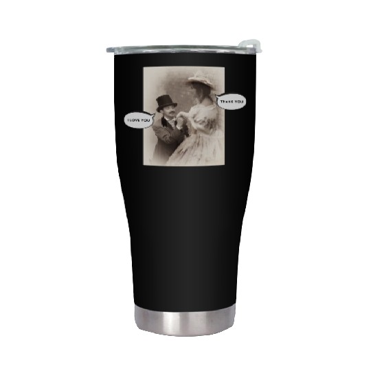 I love you. Thank you. Stainless Steel Tumblers