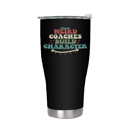 Weird Coaches Build Character Coach Stainless Steel Tumblers