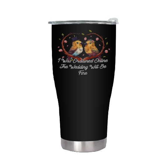 Ordained Online Wedding Will Be Fine Officiant Stainless Steel Tumblers