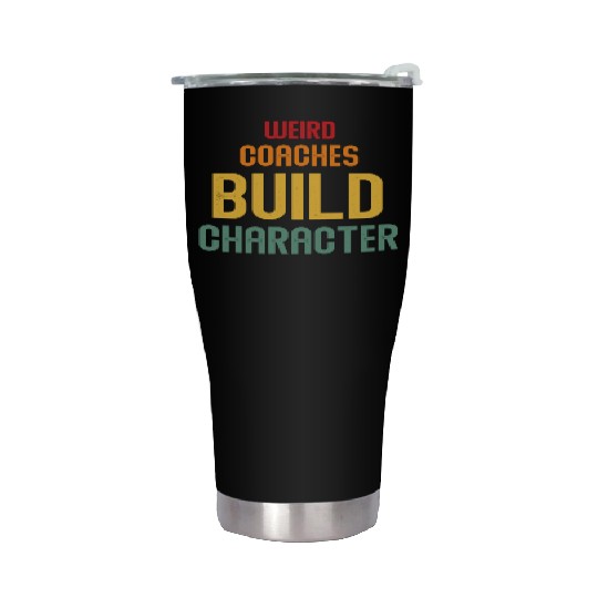 Weird Coaches Build Character Coach Stainless Steel Tumblers
