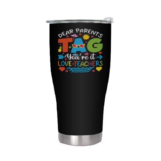 Dear Parents Tag You're It Love Teachers Stainless Steel Tumblers