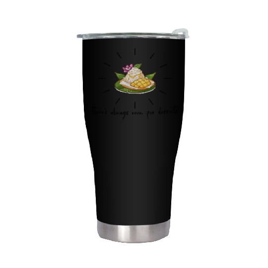 there s always room for desserts-Mango Sticky Rice Stainless Steel Tumblers