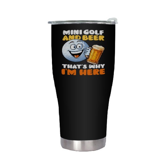 Mini Golf Minigolf And Beer I'm Here Stainless Steel Tumblers