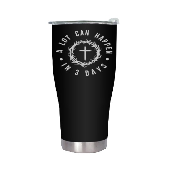 A LOT CAN HAPPEN IN 3 DAYS Stainless Steel Tumblers