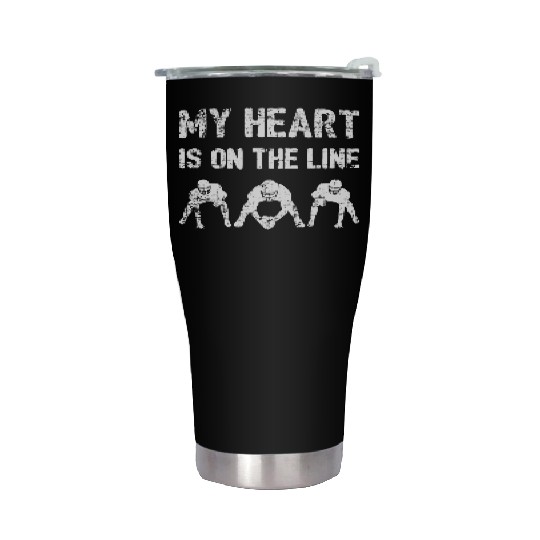 My Heart Is On The Line - Football Lineman I Stainless Steel Tumblers