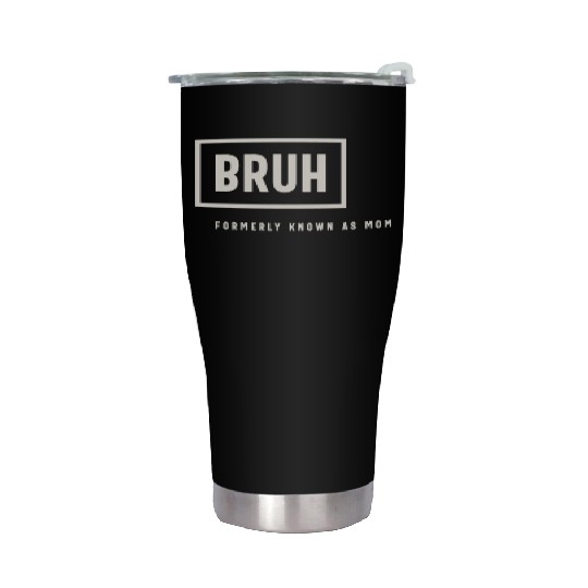 Formerly Known As Mom: Hilarious Mother's Day Bruh Stainless Steel Tumblers
