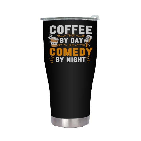 Coffee By Day Comedy By Night Comedian Stainless Steel Tumblers