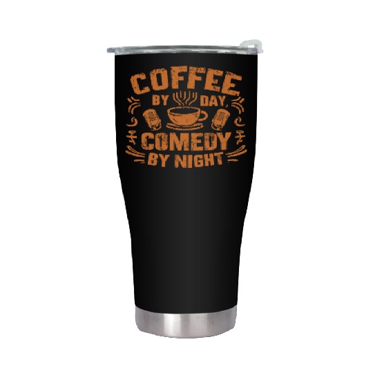Coffee By Day Comedy By Night Comedian Stainless Steel Tumblers