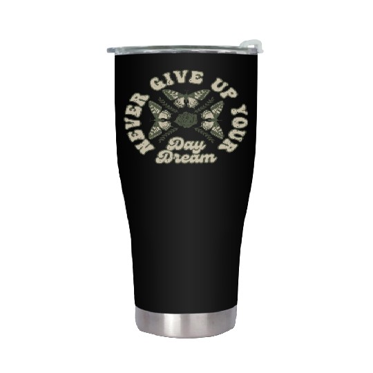 Never Give Up your Day Dream Stainless Steel Tumblers