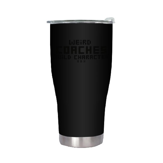 Weird Coaches Build Character Coach Stainless Steel Tumblers