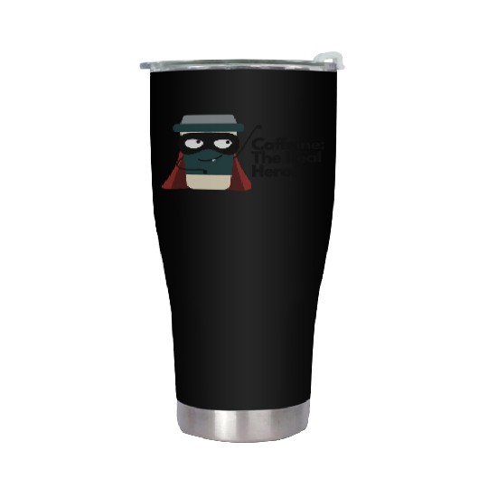 Caffeine The Real Hero Stainless Steel Tumblers