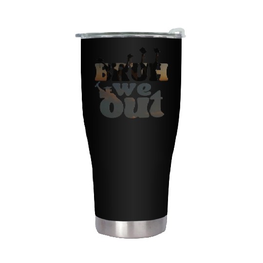 Bruh we out Graduation Graduate Stainless Steel Tumblers
