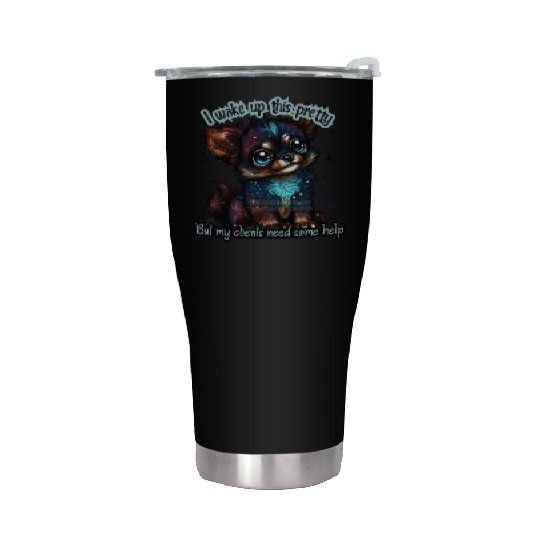 I wake up this pretty -- Gift for dog groomer Stainless Steel Tumblers
