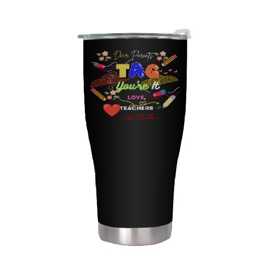Dear Parents Tag You re It Love Teacher Stainless Steel Tumblers