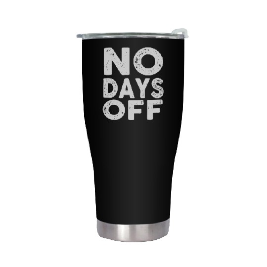 Gym Workout No Days Off Fitness Training Motivate Stainless Steel Tumblers
