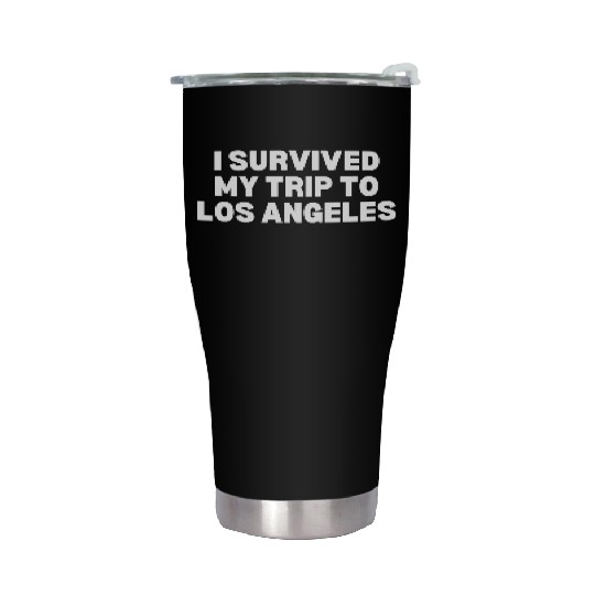 I Survived My Trip to Los Angeles Stainless Steel Tumblers