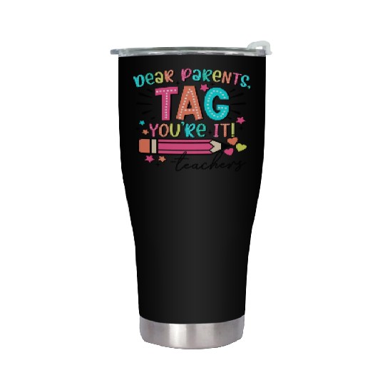 Dear Parents tag you re it teacher Stainless Steel Tumblers