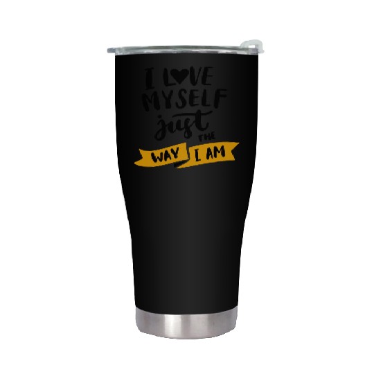 I love myself just the way iam Stainless Steel Tumblers