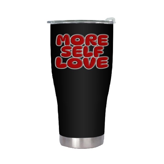 More self love Stainless Steel Tumblers