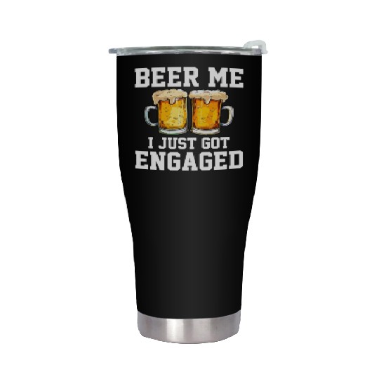 Beer Me I Just Got Engaged, engagement Stainless Steel Tumblers