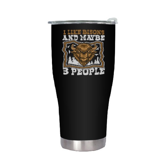 I Like Bisons And Maybe 3 People Buffalo Bovinae Stainless Steel Tumblers