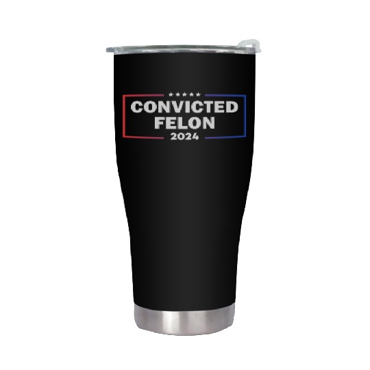 convicted felon 2024 Stainless Steel Tumblers