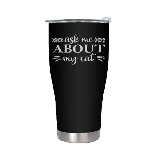 Ask Me About My Cat Stainless Steel Tumblers